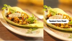 Tandoori Corn Chaat Recipe: शाम की चाय के साथ बनाएं तंदूरी कॉर्न चाट, शेफ रणवीर बरार की ये आसान रेसिपी नोट करें